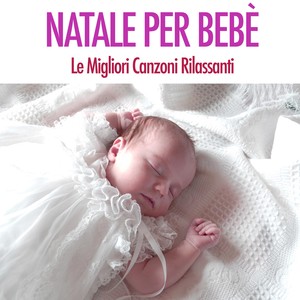 Natale per Bebè - Le Migliori Canzoni Rilassanti per Neonati, un aiuto nel Dormire