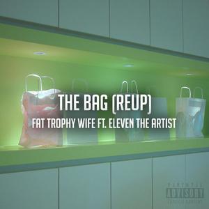 The Bag (ReUp) (feat. Eleven the Artist) [Explicit]