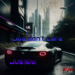 Jus don't care (Explicit)