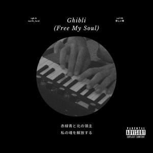 Ghibli (Free My Soul) [Explicit]