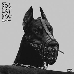 Dog Eat Dog (DJ Snake Remix) [Explicit]