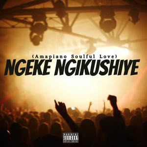 Ngeke Ngikushiye (Amapiano Soulful Love)