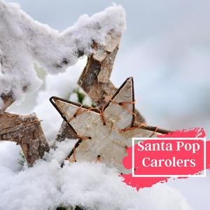 Santa Pop Carolers