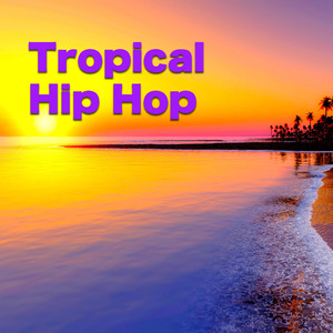 Tropical Hip Hop (Explicit)