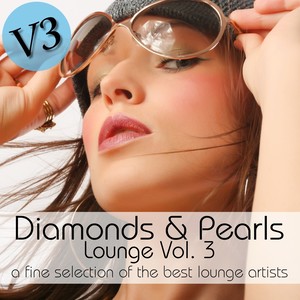 Diamonds & Pearls Lounge Vol.3 (A Fine Selection of the Best Lounge Artists)