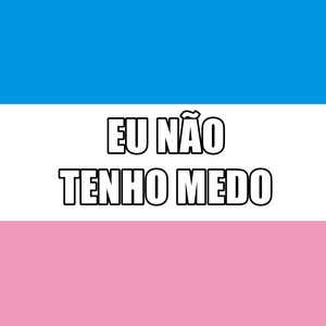 Eu Não Tenho Medo (Explicit)