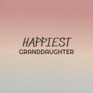 Happiest Granddaughter