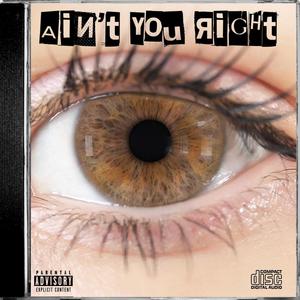 Aint you right (feat. Exi$t & BreezyFaSheezy) [Explicit]