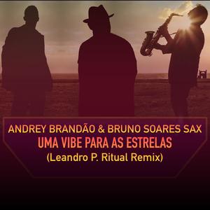 Uma Vibe Para As Estrelas (feat. Bruno Soares Sax & Leandro P) (Leandro P. Ritual Remix)