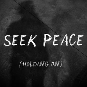 Seek Peace (Holding On) (Explicit)