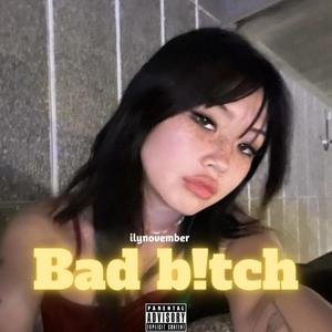 Bad b!tch (Explicit)