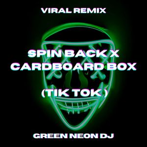 Spin Back x Cardboard Box (Sped Up Tik Tok) (Remix)