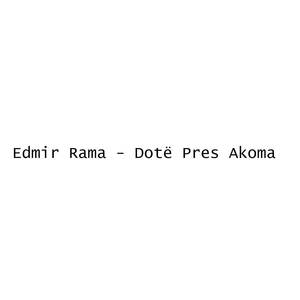 Dotë Pres Akoma