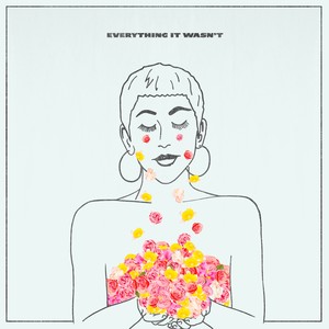 Everything It Wasn't (Explicit)