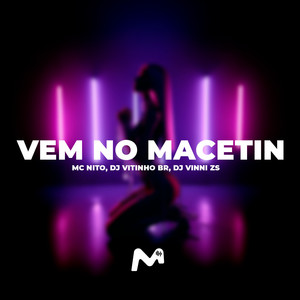 VEM NO MACETIN (Explicit)