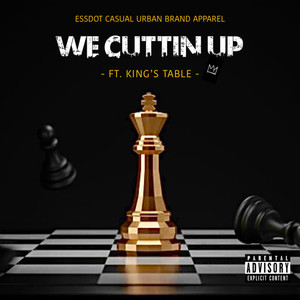 WE CUTTIN UP (Explicit)