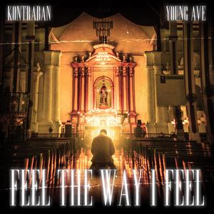 Feel The Way I Feel (feat. Young Ave) [Explicit]