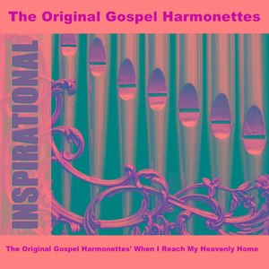 The Original Gospel Harmonettes' When I Reach My Heavenly Home