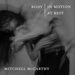 Body in Motion / Body at Rest