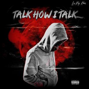 Talk How I Talk (Explicit)