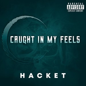 Caught in My Feels (Explicit)