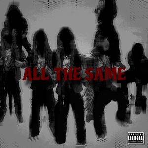 All The Same (Explicit)