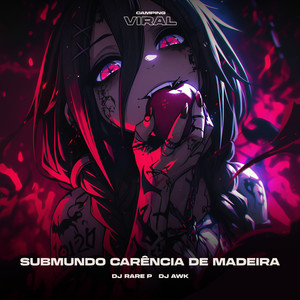 Submundo Carência de Madeira (feat. CAMPING VIRAL) (ULTRA SLOWED)