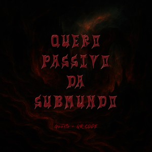 QUERO PASSIVO DA SUBMUNDO (Explicit)