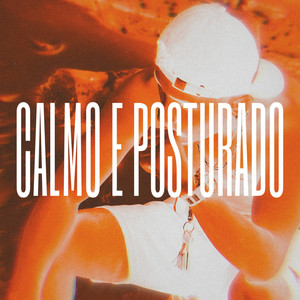 Calmo e Posturado (Explicit)