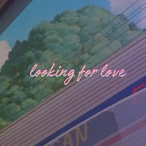 looking for love