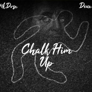 Chalk Him Up (feat. Duex) [Explicit]