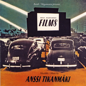 Films - Musiikkia Mika Kaurismäen ohjaamiin elokuviin