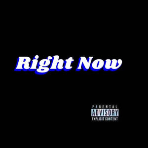 Right now (Explicit)