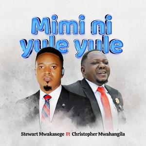 Mimi Ni Yule Yule (feat. Christopher Mwahangila)