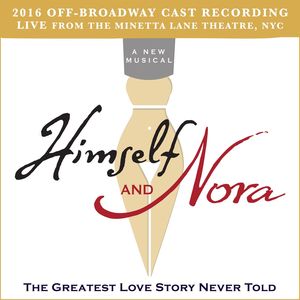 Himself and Nora (2016 Off-Broadway Cast Recording) (Live from the Minetta Lane Theatre, NYC)