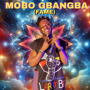 MOBO GBANGBA (FAME)