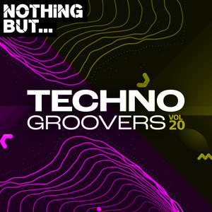 Nothing But... Techno Groovers, Vol. 20 (Explicit)