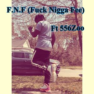 F.N.F. (**** Nigga Fee) (feat. 556zoo) [Explicit]