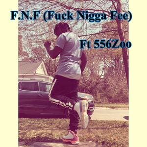 F.N.F. (**** Nigga Fee) (feat. 556zoo) (Explicit)
