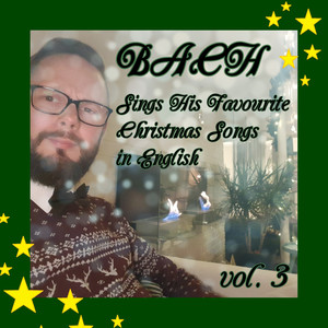 BACH Sings His Favourite Christmas Songs in English Vol. 3