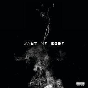 Want My Body (Explicit)