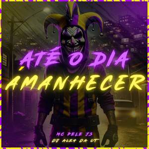 Até O Dia Amanhecer (Explicit)