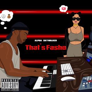 That's Fasho (Explicit)