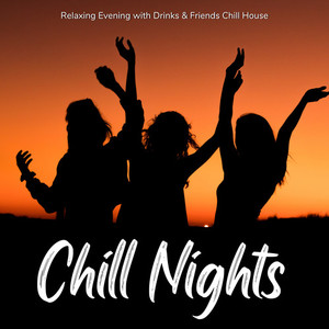 Chill Nights - ドリンク片手に気分のいい夜のChill House