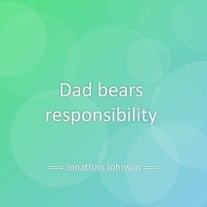 Dad bears responsibility