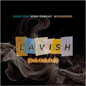 Lavish (Ooh Ooh Ooh) (feat. High Sunday & MoonieRed) (Explicit)