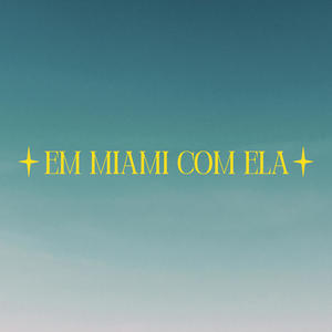 Em Miami com Ela (Edit) (Explicit)