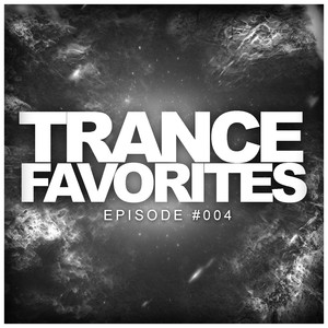 Trance Favorites Episode #004