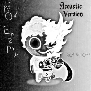 My Own Enemy (god has horns) (Acoustic Version) [Explicit]