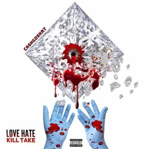 Love Hate Kill Take (Explicit)